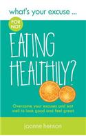 What's Your Excuse for not Eating Healthily?