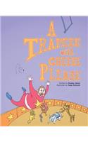 A Trapeze with Cheese Please