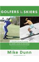 Golfers and Skiers: Golfers Guide to Skiing Skiers Guide to Golfing