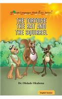 Tortoise, The Rat and The Squirrel