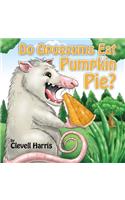 Do Opossums Eat Pumpkin Pie?