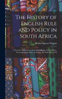 History of English Rule and Policy in South Africa