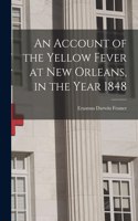 Account of the Yellow Fever at New Orleans, in the Year 1848