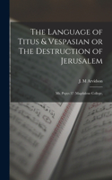 The Language of Titus & Vespasian or The Destruction of Jerusalem