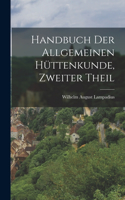 Handbuch der allgemeinen Hüttenkunde, Zweiter Theil