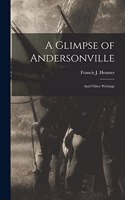 Glimpse of Andersonville: And Other Writings