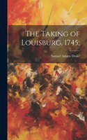 Taking of Louisburg, 1745;