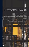 Historic Newark; a Collection of the Facts & Traditions About the Most Interesting Sites, Streets and Buildings of the City;; Volume 1