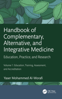 Handbook of Complementary, Alternative, and Integrative Medicine: Education, Practice, and Research Volume 1: Education, Training, Assessment, and Accreditation