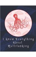 I Know Everything About Multitasking Notebook
