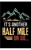 It's another Half Mile or So