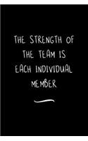 The Strength of the Team is each Individual Member