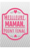 Meilleure. Maman. Point Final.