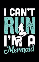 I Can't Run I'm a Mermaid: 100 Page Blank Ruled Lined Writing Journal - 6" x 9" Gift