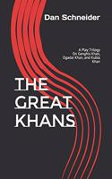 The Great Khans: A Play Trilogy On Genghis Khan, Ogadai Khan, and Kubla Khan