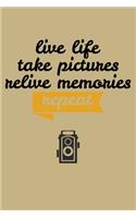 Live Life Take Pictures Relive Memories Repeat: College Ruled Line Paper Blank Journal to Write In - Lined Writing Notebook for Middle School and College Students