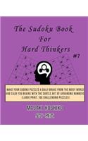 The Sudoku Book For Hard Thinkers #7: Make Your Sudoku Puzzles A Daily Brake From The Noisy World And Calm You Brains With The Subtle Art Of Arranging Numbers (Large Print, 100 Challengi