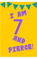 I Am 7 and Fierce!: Yellow Purple Balloons - Seven 7 Yr Old Girl Journal Ideas Notebook - Gift Idea for 7th Happy Birthday Present Note Book Preteen Tween Basket Christ