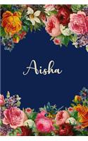 Aisha: Personalized Name Floral Design Matte Soft Cover Notebook Journal to Write In. 120 Blank Lined Pages