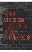 I'm Not Anti-Social I Just Prefer Listenig To Punk-Rock: Blank Lined Notebook Journal Diary Composition Notepad 120 Pages 6x9 Paperback ( Punk ) Bricks