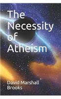 The Necessity of Atheism