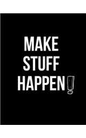Make Stuff Happen