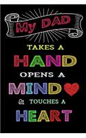 My Dad Takes a Hand Opens a Mind & Touches a Heart