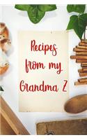 Recipes From My Grandma Z: Blank Recipe Book to Write In. Gift of Grandmothers Favorite Recipes