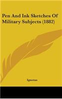 Pen And Ink Sketches Of Military Subjects (1882)
