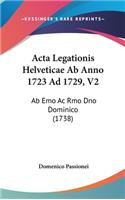 ACTA Legationis Helveticae AB Anno 1723 Ad 1729, V2