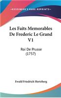 Les Faits Memorables de Frederic Le Grand V1: Roi de Prusse (1757)