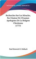 Recherches Sur Les Miracles, Par L'Auteur De L'Examen Apologistes De La Religion Chretienne (1773)