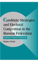 Candidate Strategies and Electoral Competition in the Russian Federation