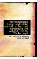 Altfranzsische Lieder Und Leiche Aus Hss. Zu Bern Und Neuenburg. Mit Abhandl. Von W. Wackernagel