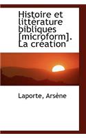 Histoire Et Litt Rature Bibliques [Microform]. La Cr Ation