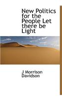 New Politics for the People Let There Be Light