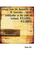 Extract from the Despatches of M. Courcelles: French Ambassador at the Court of Scotland, M.D.LXXXV