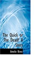 The Quick or the Dead? a Story