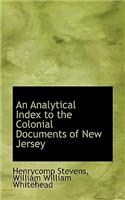 An Analytical Index to the Colonial Documents of New Jersey