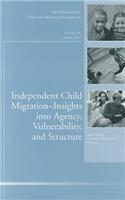 Independent Child Migrations: Insights into Agency, Vulnerability, and Structure