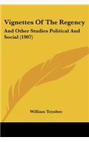 Vignettes Of The Regency: And Other Studies Political And Social (1907)