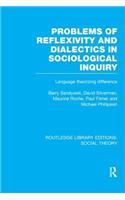 Problems of Reflexivity and Dialectics in Sociological Inquiry (Rle Social Theory)