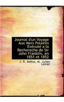Journal D'Un Voyage Aux Mers Polaires Ex Cut a la Rechereche de Sir John Franklin, En 1851 Et 1852