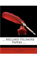... Millard Fillmore Papers ...