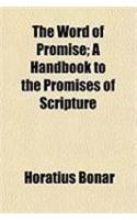 The Word of Promise; A Handbook to the Promises of Scripture. a Handbook to the Promises of Scripture: (English)