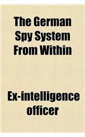 The German Spy System from Within: (English)