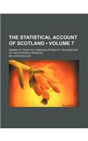The Statistical Account of Scotland (Volume 7); Drawn Up from the Communications of the Ministers of the Different Parishes: (English)