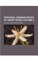 Personal Reminiscences of Henry Irving Volume 2