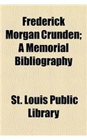 Frederick Morgan Crunden; A Memorial Bibliography