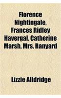 Florence Nightingale, Frances Ridley Havergal, Catherine Marsh, Mrs. Ranyard